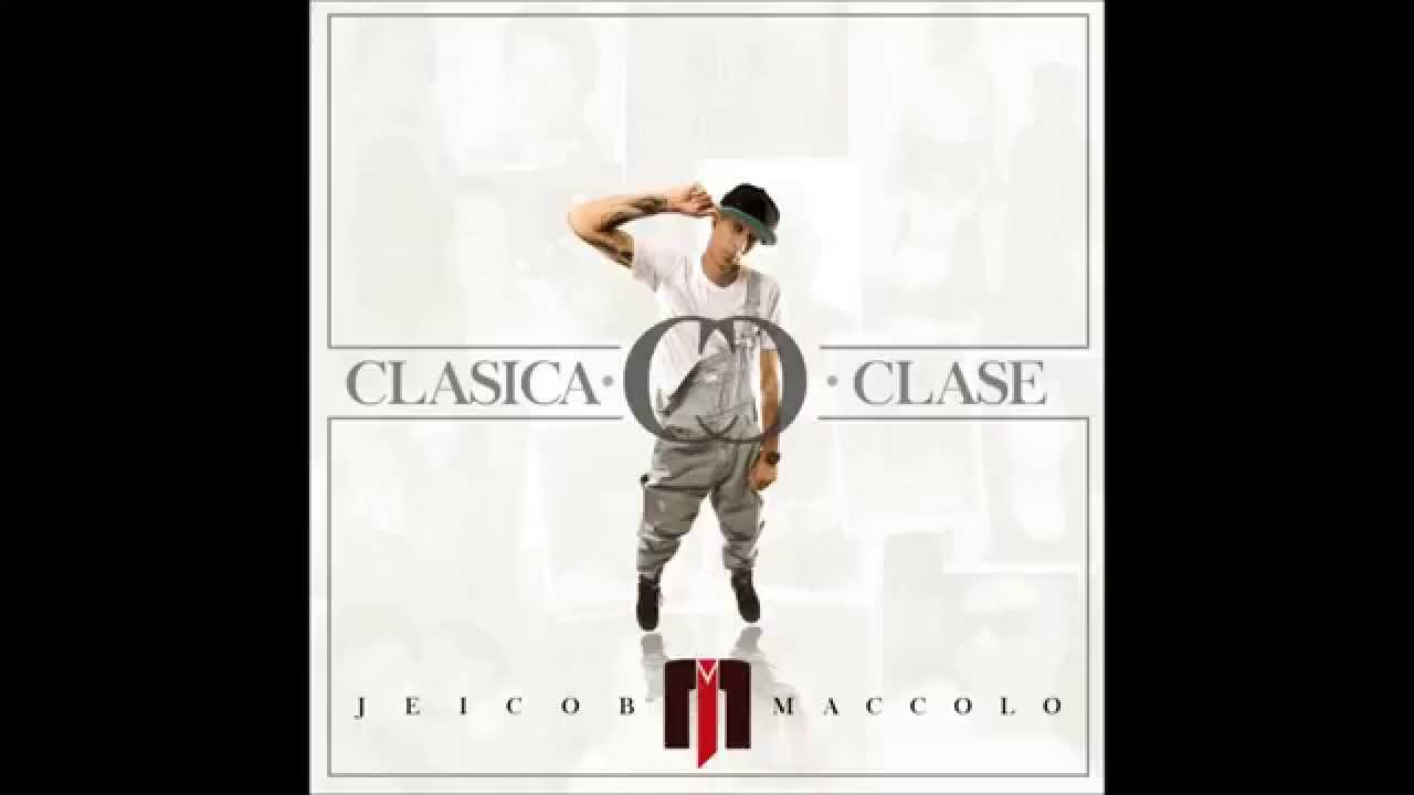 Jeicob Maccolo - Dame Chance A Mi Ft Yarr - Clasica Clase
