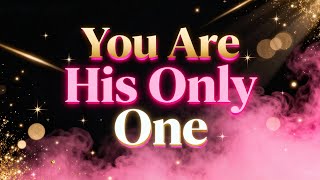 You Are His One and Only | SP Devotion, Obsession & Commitment Meditation