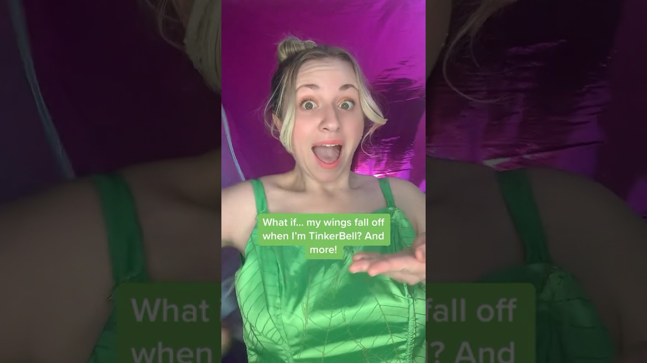 What if…. my wings fall off when I’m TinkerBell? 
