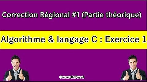 Correction Régional #1 (Partie théorique) / Algorithme &  C (Exercice 1)