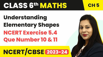 NCERT Exercise 5.4 : Question Number 10 and 11 - Understanding Elementary Shapes | Class 6 Maths