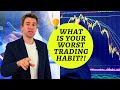 WHAT'S YOUR WORST TRADING HABIT? 🤔🙄