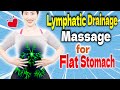 Flatten Stomach while you Sleep by 8 Easy Techniques of Abdominal Lymphatic Drainage Self Massage