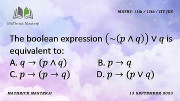 The boolean expression (~(p^q))vq is equivalent to: | Mathematical Reasoning| Maths JEE Mains