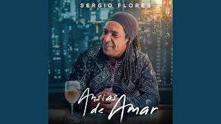 Video thumbnail of "Sergio Flores - Ansias de Amar"
