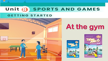 Tiếng Anh 6 Global Success l UNIT 8 SPORTS AND GAMES l GETTING STARTED l At the gym