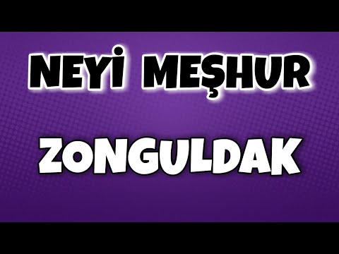 Zonguldak'ın Neyi Meşhur - Nesi Meşhur Türkiye