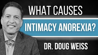 What Causes Intimacy Anorexia? | 5 Reasons For Intimacy Anorexia in Your Relationship