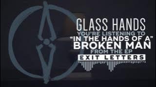 Glass Hands - In the Hands of a Broken Man