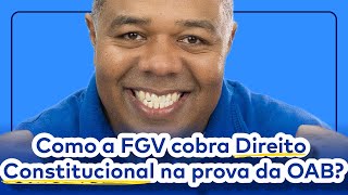 Como a FGV cobra Direito Constitucional na prova da OAB? Saiba tudo nesta aula gratuita para 1ª Fase