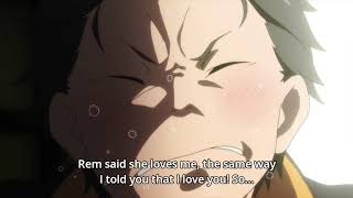 Rem said she loves me, the same way i told you that i love you Re zero Season 2 Episode 1