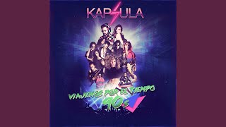 Video thumbnail of "Kapsula - Medley 90's, Parte 1: Tbc / El Amor Coloca / Vuela, Vuela (Voyage, Voyage) / No Puedo Más /..."