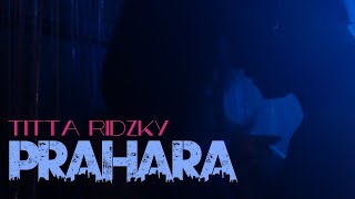 Titta Ridzky - Prahara
