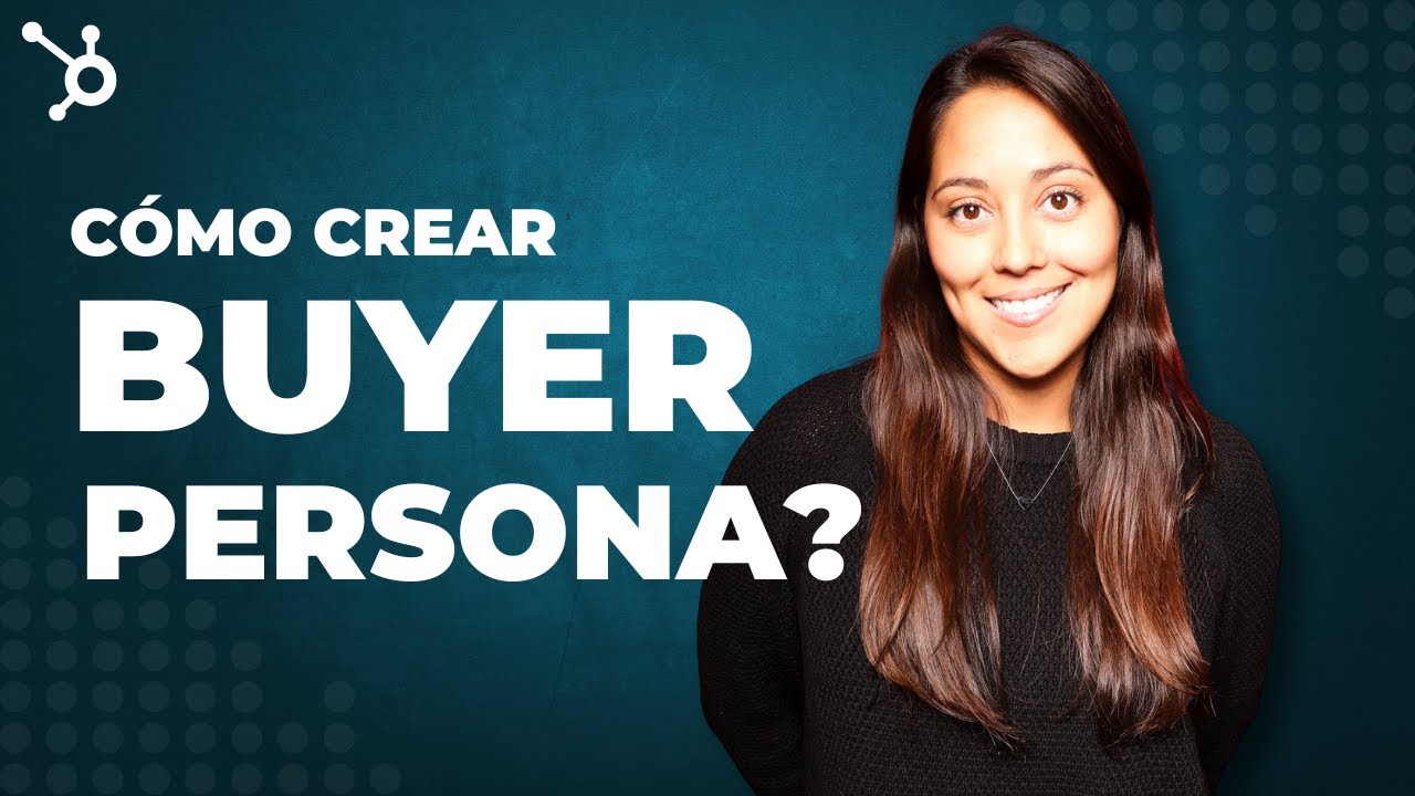 Cómo hacer un buen BUYER PERSONA para tu Negocio (Paso a Paso)
