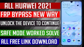 All Huawei 2021 Frp Bypass Google Account, Unlock Device to Continue Solved 100%