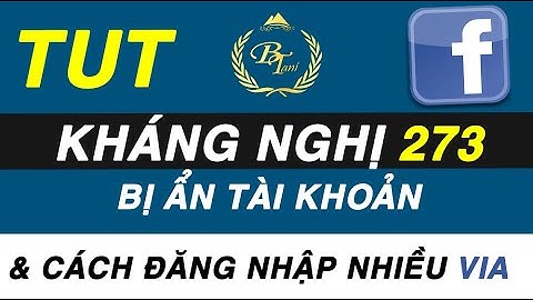 TUT Kháng 273 Khi Bị Ẩn Tài Khoản & Đăng Nhập Nhiều Via Trên 1 Máy Tính