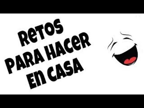 Retos Para Hacer En Casa O Con Amigos Divertidos Youtube