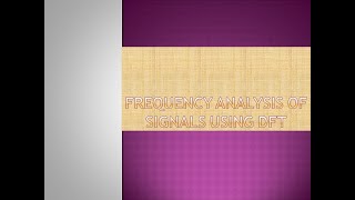 Frequency analysis of signals using DFT