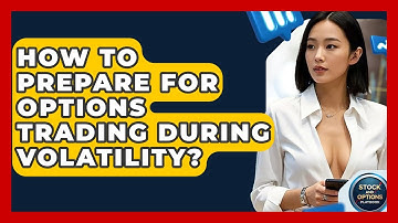 How To Prepare For Options Trading During Volatility? - Stock and Options Playbook