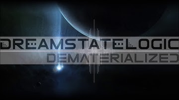 Dreamstate Logic - Dematerialized [ space ambient / cosmic downtempo ]