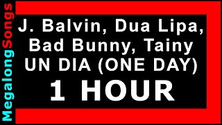 J. Balvin, Dua Lipa, Bad Bunny, Tainy - UN DIA (ONE DAY) 🔴 [1 HOUR] ✔️