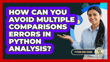 How Can You Avoid Multiple Comparisons Errors In Python Analysis? - Python Code School