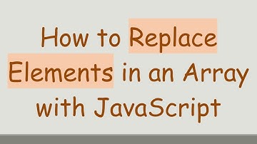 How to Replace Elements in an Array with JavaScript