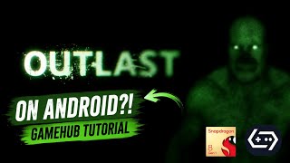 How to Play Outlast on Android - GameHub Emulator Setup Guide