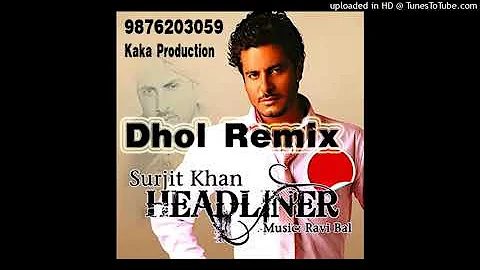 Surekiach Naa Dhol Remix Surjit Khan KAKA PRODUCTION Rai PRODUCTION Punjabi Remix Nirmal production