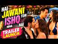 Hai Jawani Toh Ishq Hona Hai - Trailer Launch | Varun D | Mrunal T | Pooja H | UNCUT