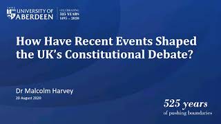 Dr Malcolm Harvey - 'How Have Recent Events Shaped the UK's Constitutional Debate?'
