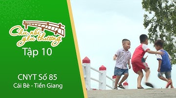 FULL TẬP 10 - HUYỆN CÁI BÈ, TIỀN GIANG - CẦU NỐI YÊU THƯƠNG - HTV7