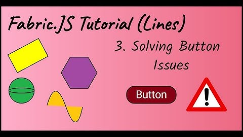 Fabric.JS Tutorial (Lines) - Solving Button Issues (Part 3)