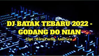 DJ BATAK TERBARU 2022- GODANG DO NIAN VIRAL FULL BASS 2022