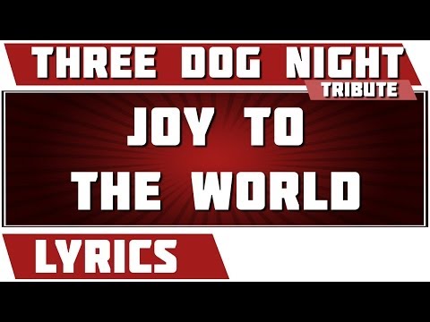 Joy To The World - Three Dog Night tribute - Lyrics