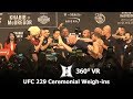 (360° VR / 4K) UFC 229: Khabib Nurmagomedov vs Conor McGregor Ceremonial Weigh-ins