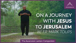 TRAILER - The Ascension Lenten Companion: Walking with Jesus to Jerusalem #lent