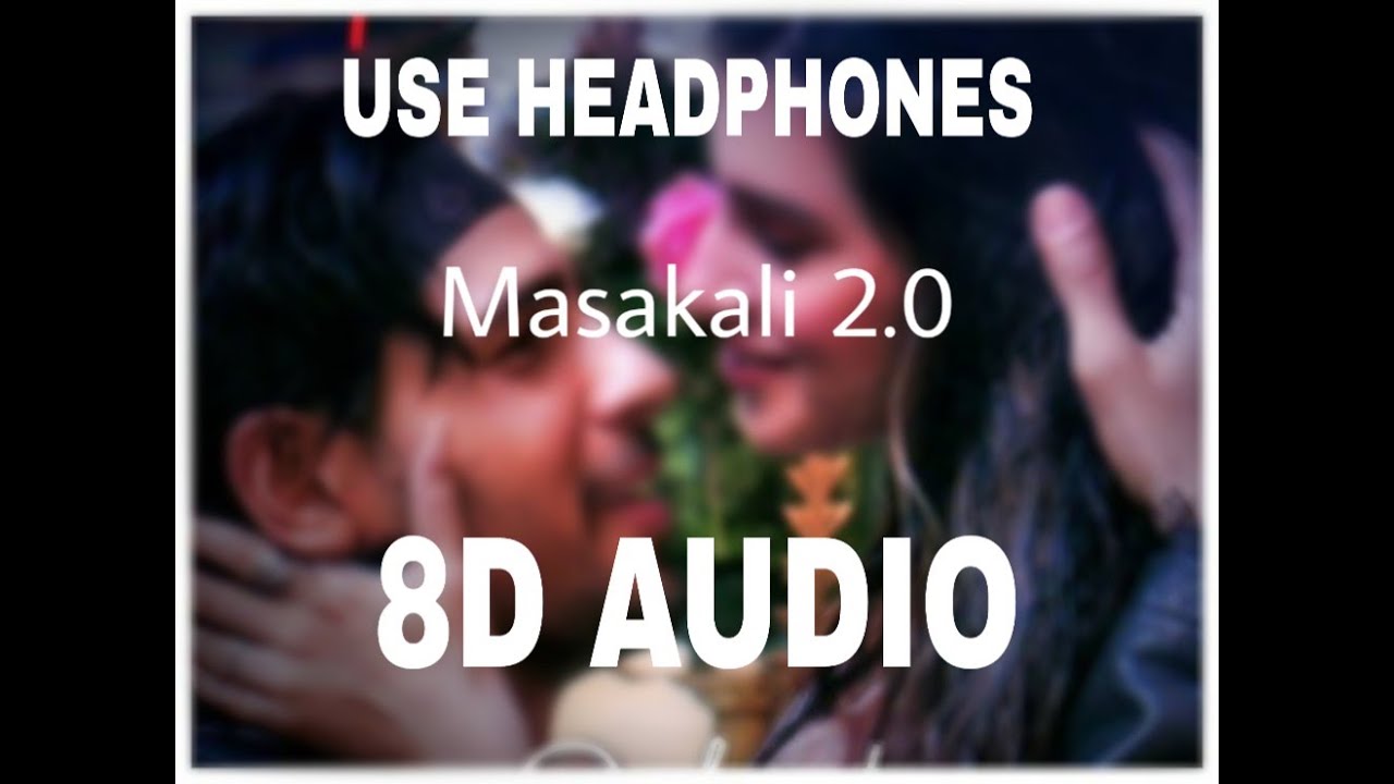 Masakali 2.0 - Mohit Chauhan (8D AUDIO)
