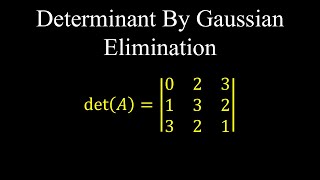 Determinant of a Matrix, Gaussian Elimination - Linear Algebra