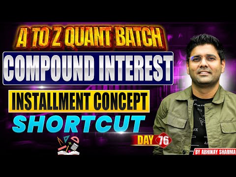 Compound Interest- Shortcut of Installment By Abhinay Sharma | A to Z Quant Batch | Day 76