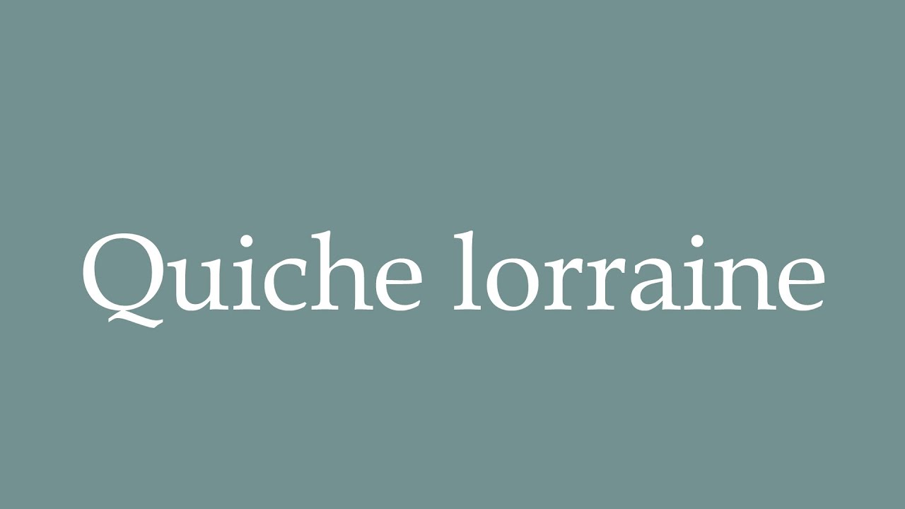 How to Pronounce ''Quiche lorraine'' Correctly in French YouTube