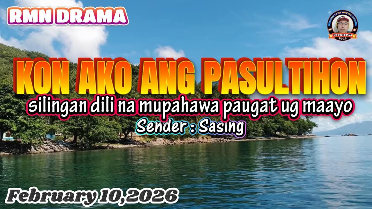 KON AKO ANG PASULTIHON * Sender : Sasing * February 10,2026