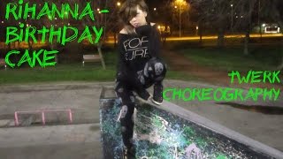 Rihanna feat. chris brown - birthday cake (twerk choreography by
karina do ha)