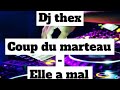 Coup du marteau  elle a mal remix dj thex