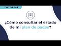 ¿Cómo consultar el estado de mi plan de pagos? | Mis Facilidades