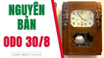 ĐỒNG HỒ ODO 30/8 NỔI TIẾNG CHUÔNG HAY TRONG GIỚI ĐỒNG HỒ CỔ - 0912011928