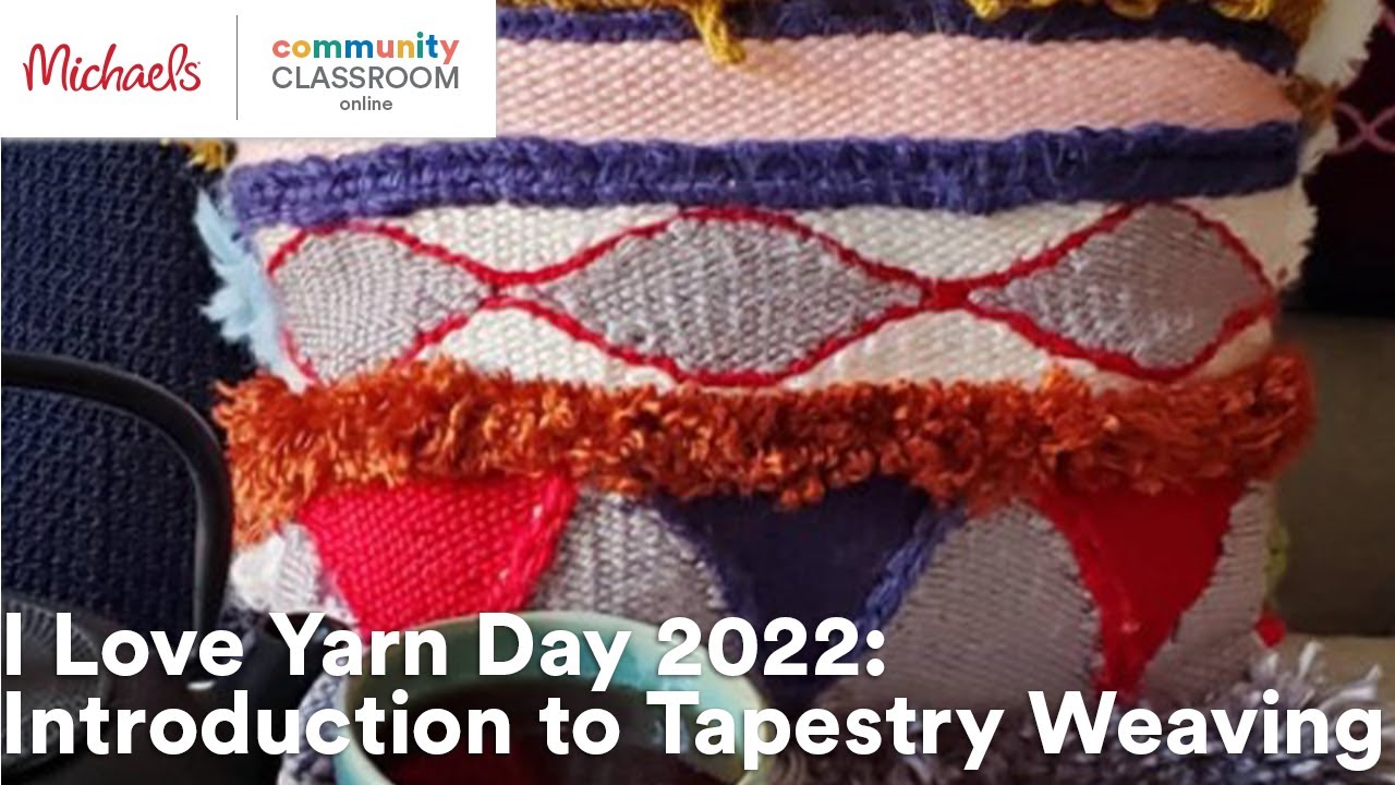 Online Class I Love Yarn Day 2022 Introduction to Tapestry Weaving