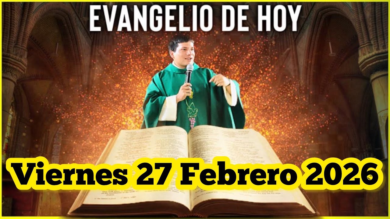 EVANGELIO DE HOY Viernes 27 Febrero 2026 con el Padre Marcos Galvis