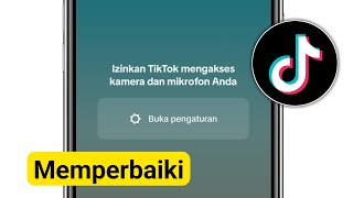 Memperbaiki Izinkan TikTok mengakses kamera dan mikrofon Anda 2025