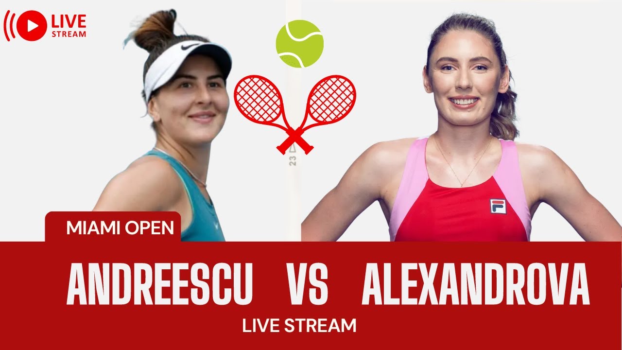 WTA Live Bianca Andreescu vs Ekaterina Alexandrova Miami Open 2023 Match Live Score Play by Play